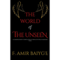 The World of The Unseen: A comprehensive compilation of Jinn activities in modern times - Paperback