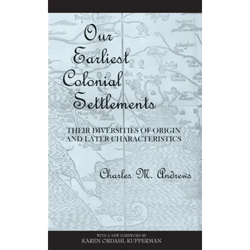 Our Earliest Colonial Settlements: Their Diversities of Origin and Later Characteristics - Paperback