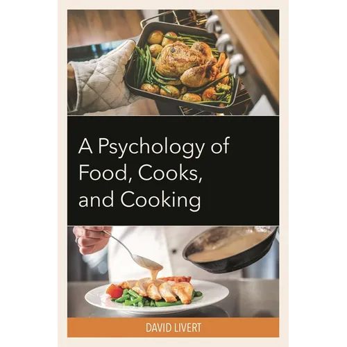 A Psychology of Food, Cooks, and Cooking - Hardcover