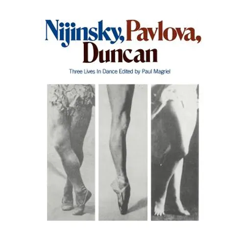 Nijinsky, Pavlova, Duncan: Three Lives in Dance - Paperback