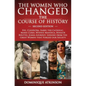 History: THE WOMEN WHO CHANGED THE COURSE OF HISTORY - 2nd EDITION: Eve, Cleopatra, Isabel the Catholic, Marie Curie, Winnie Ma - Paperback