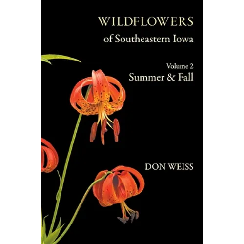 Wildflowers of Southeastern Iowa: Volume 2, Summer & Fall - Paperback