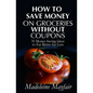 How to Save Money on Groceries Without Coupons: 35 Money-Saving Ideas to Eat Better for Less - Paperback