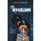 Oh Mycelium: Second Edition - Paperback