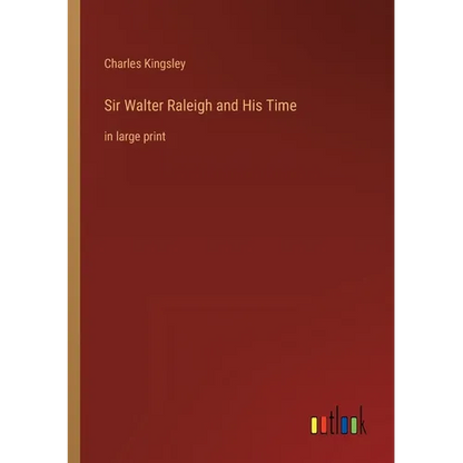 Sir Walter Raleigh and His Time: in large print - Paperback