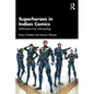 Superheroes in Indian Comics: Deliberations from Anthropology - Paperback