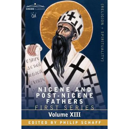 Nicene and Post-Nicene Fathers: First Series, Volume XIII St.Chrysostom: Homilies on Galatians, Ephesians, Philippians, Colossians, Thessalonians, Tim - Paperback