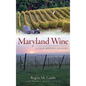 Maryland Wine: A Full-Bodied History - Hardcover