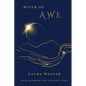 River of Awe: Poems & Inquiry for the Heart's Path - Paperback