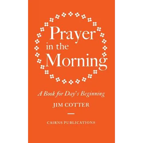 Prayer in the Morning: A Book for Day's Beginning - Hardcover