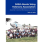 509th Bomb Wing Veterans Association: A Collection of Biographies and Memoirs of World War II and Cold War Veterans and Patriots - Hardcover