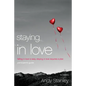 The Staying in Love Bible Study Participant's Guide: Falling in Love Is Easy, Staying in Love Requires a Plan (Participant's Guide) - Paperback