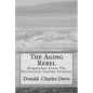 The Aging Rebel: Dispatches From The Motorcycle Outlaw Frontier - Paperback