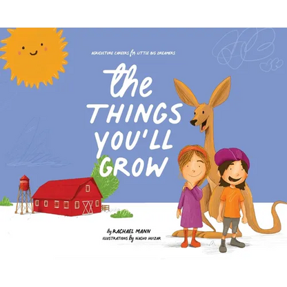 The Things You'll Grow: Agriculture Careers for Little Big Dreamers - Hardcover