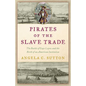 Pirates of the Slave Trade: The Battle of Cape Lopez and the Birth of an American Institution - Hardcover