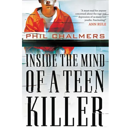 Inside the Mind of a Teen Killer: Reasons, Warning Signs, and a Prevention Game Plan for Parents and Educators - Paperback
