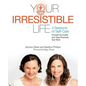 Your Irresistible Life: 4 Seasons of Self-Care Through Ayurveda and Yoga Practices That Work - Paperback