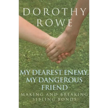 My Dearest Enemy, My Dangerous Friend: Making and Breaking Sibling Bonds - Paperback