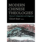 Modern Chinese Theologies: Volume 2: Independent and Indigenous - Hardcover