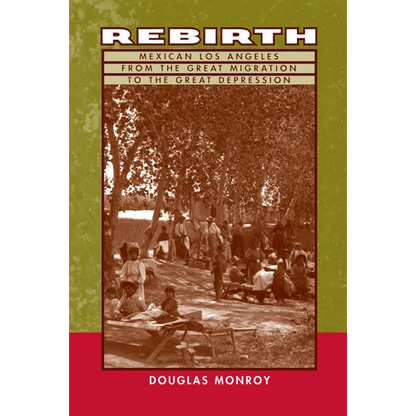 Rebirth: Mexican Los Angeles from the Great Migration to the Great Depression - Paperback
