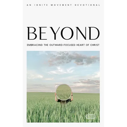 Beyond: Embracing the Outward-Focused Heart of Christ - Paperback