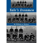 Yale's Ironmen: A Story of Football & Lives in the Decade of the Depression & Beyond - Hardcover