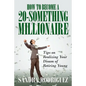 How to Become a 20-Something Millionaire: Tips on Realizing Your Dream of Retiring Young - Paperback