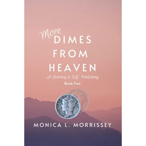 More Dimes From Heaven: A Journey to Self-Publishing - Paperback