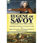 Eugene of Savoy: Marlborough's Great Military Partner-Memoirs of Prince Eugene of Savoy & Prince Eugene-Soldier of Fortune by Alexander - Hardcover