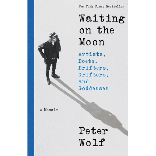 Waiting on the Moon: Artists, Poets, Drifters, Grifters, and Goddesses - Hardcover