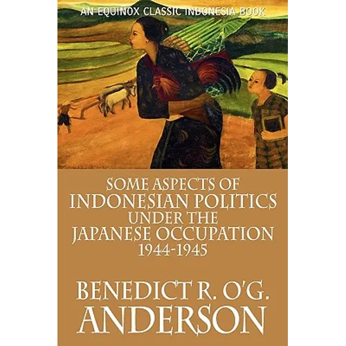 Some Aspects of Indonesian Politics Under the Japanese Occupation: 1944-1945 - Paperback