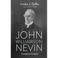 John Williamson Nevin: Evangelical Catholic - Hardcover