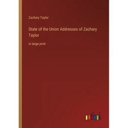 State of the Union Addresses of Zachary Taylor: in large print - Paperback