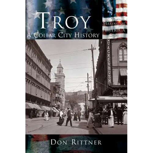 Troy: A Collar City History - Hardcover
