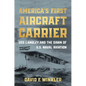 America's First Aircraft Carrier: USS Langley and the Dawn of U.S. Naval Aviation - Hardcover