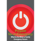 Prepare for an Emergency: What to Do When a Family Emergency Occurs - Paperback