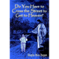 Do You Have to Cross the Street to Get to Heaven? - Paperback