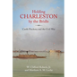 Holding Charleston by the Bridle: Castle Pinckney and the Civil War - Hardcover
