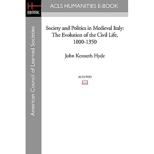 Society and Politics in Medieval Italy: The Evolution of the Civil Life, 1000-1350 - Paperback