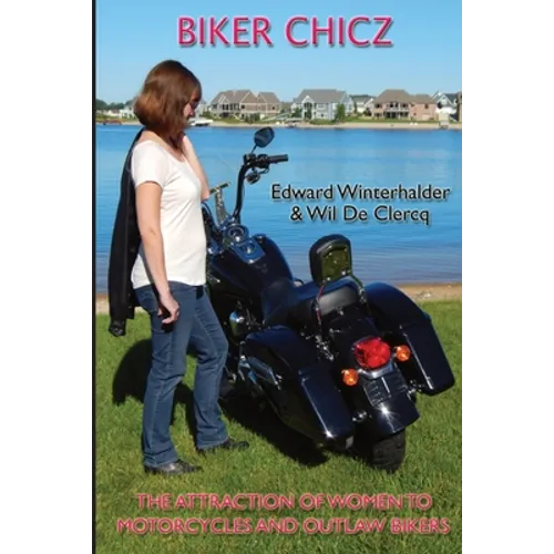 Biker Chicz: The Attraction Of Women To Motorcycles And Outlaw Bikers - Paperback