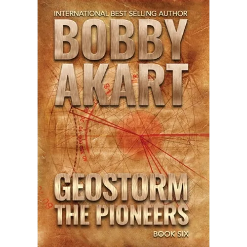 Geostorm The Pioneers: A Post Apocalyptic EMP Survival Thriller - Hardcover