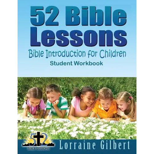 52 Bible Lessons: Bible Introduction for Children: Student Workbook "Black and White Interior" - Paperback