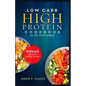 Low Carb High Protein Cookbook With Pictures: Effortless cooking recipes for health, fitness and delicious living. - Paperback