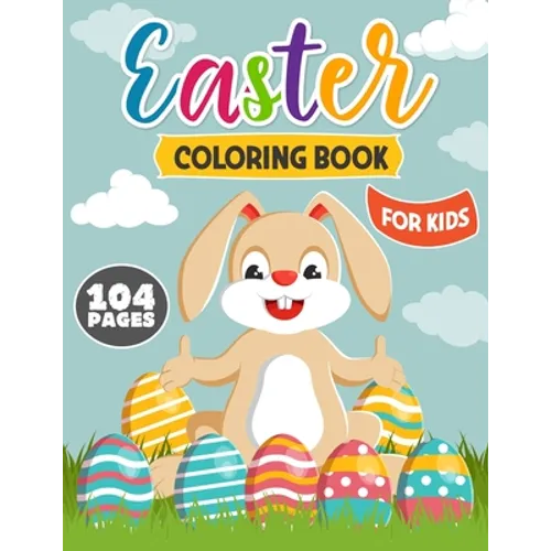 Easter Coloring Book for Kids: Happy Easter Coloring and Activity Book with Easter Bunny, Easter Egg and More for Kids, Toddlers and Preschoolers - Paperback