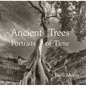 Ancient Trees: Portraits of Time - Hardcover