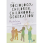 The Sociology of Children, Childhood and Generation - Paperback