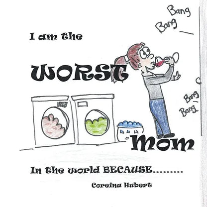 I Am the Worst Mom in the World Because . . . - Paperback