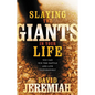 Slaying the Giants in Your Life: You Can Win the Battle and Live Victoriously - Paperback
