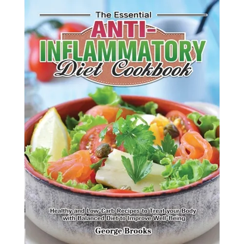 The Essential Anti-Inflammatory Diet Cookbook: Healthy and Easy Recipes to Treat your Body with Balanced Diet to Improve Well-Being - Paperback