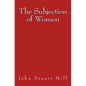 The Subjection of Women: Original Edition of 1911 - Paperback